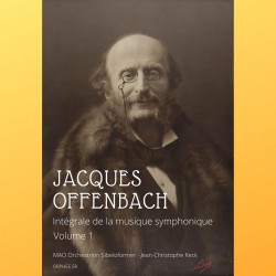 Jacques Offenbach : Intégrale de la musique symphonique en MAO. Volume 1