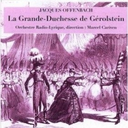 Double CD Offenbach : La Grande Duchesse de Gérolstein - Troupe lyrique de la RDF 1957