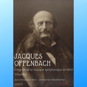 Jacques Offenbach : Intégrale de la musique symphonique en MAO. Volume 3 - Orphée 58